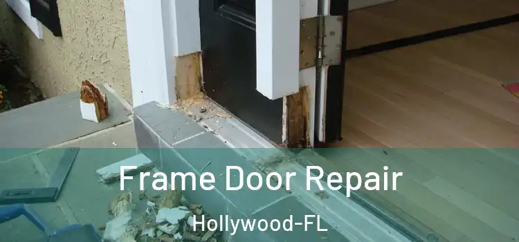 Frame Door Repair Hollywood-FL